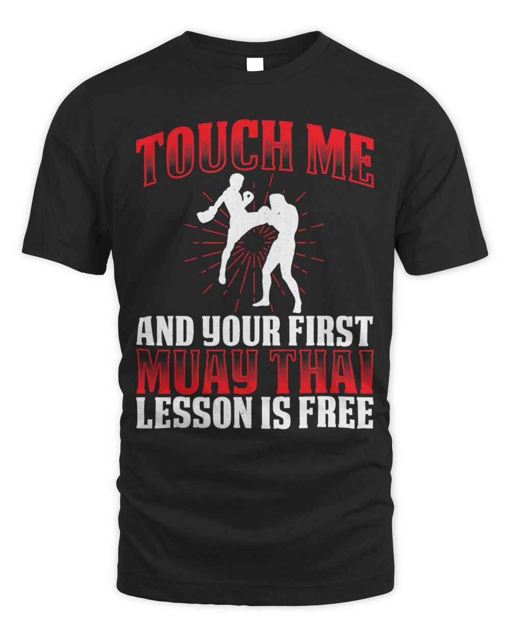 Touch Me And Your First Muay Thai Lesson Is Free Unisex Standard T-Shirt black s