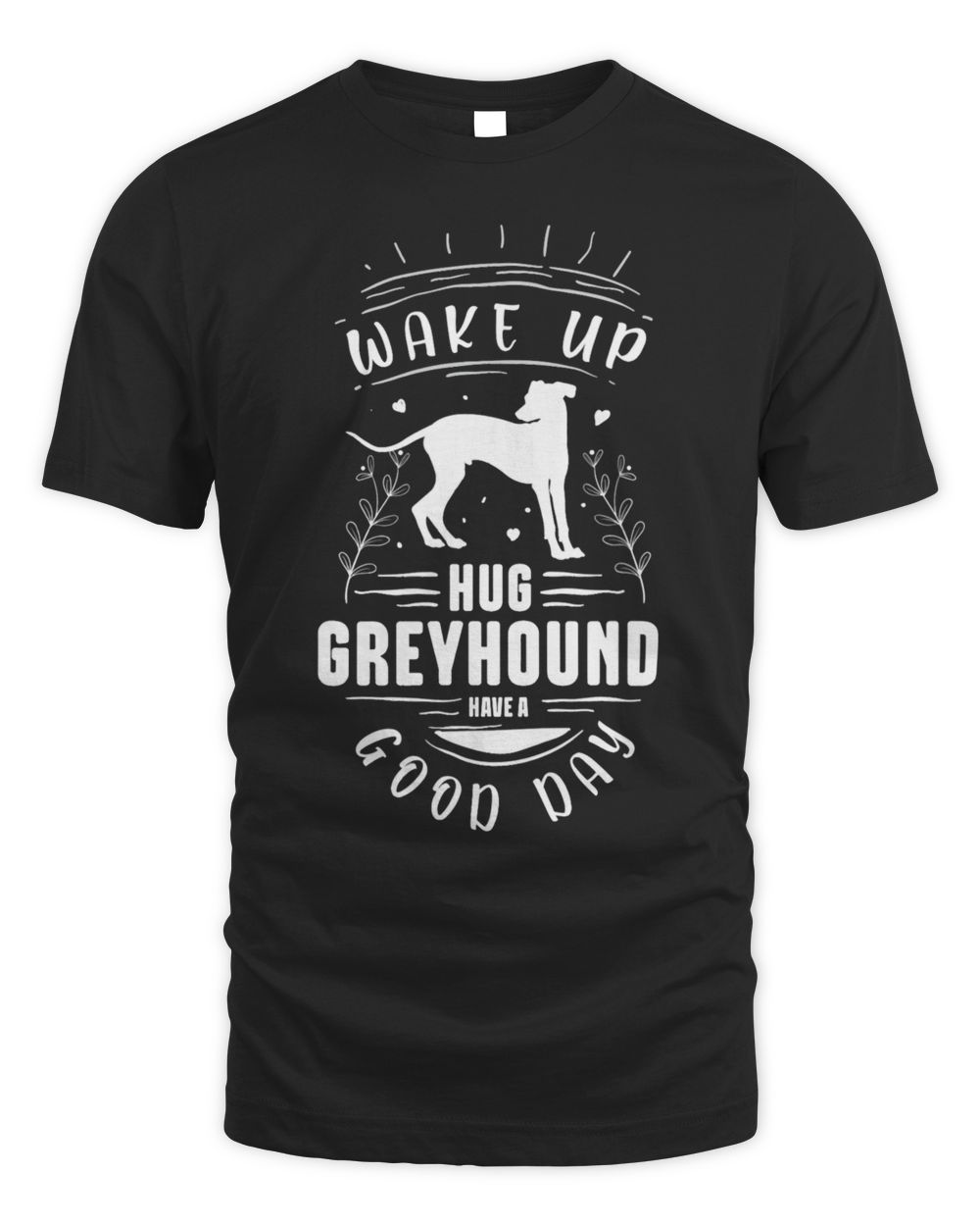 whippet for Wake up. Hug Greyhound. Have a good day. Unisex Standard T-Shirt black s