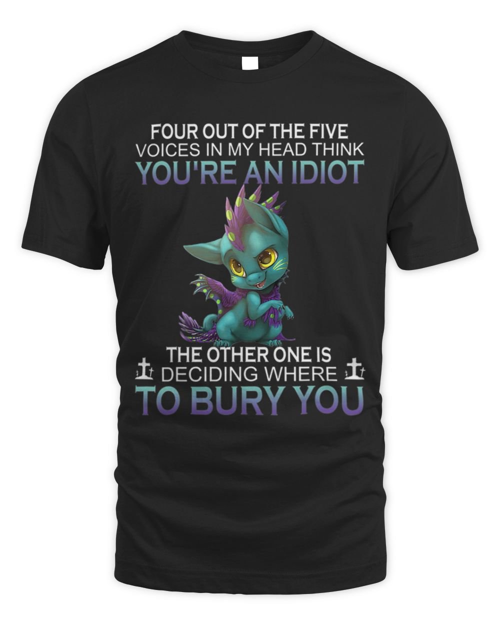 Four out of the five voices in my head think youre an idiot 1 Unisex Standard T-Shirt black s