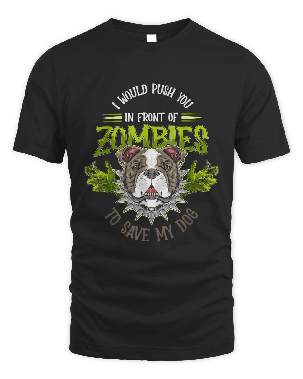 Dog or I Would Push You In Front Of Zombies To Save My Dog 146 Unisex Standard T-Shirt black s