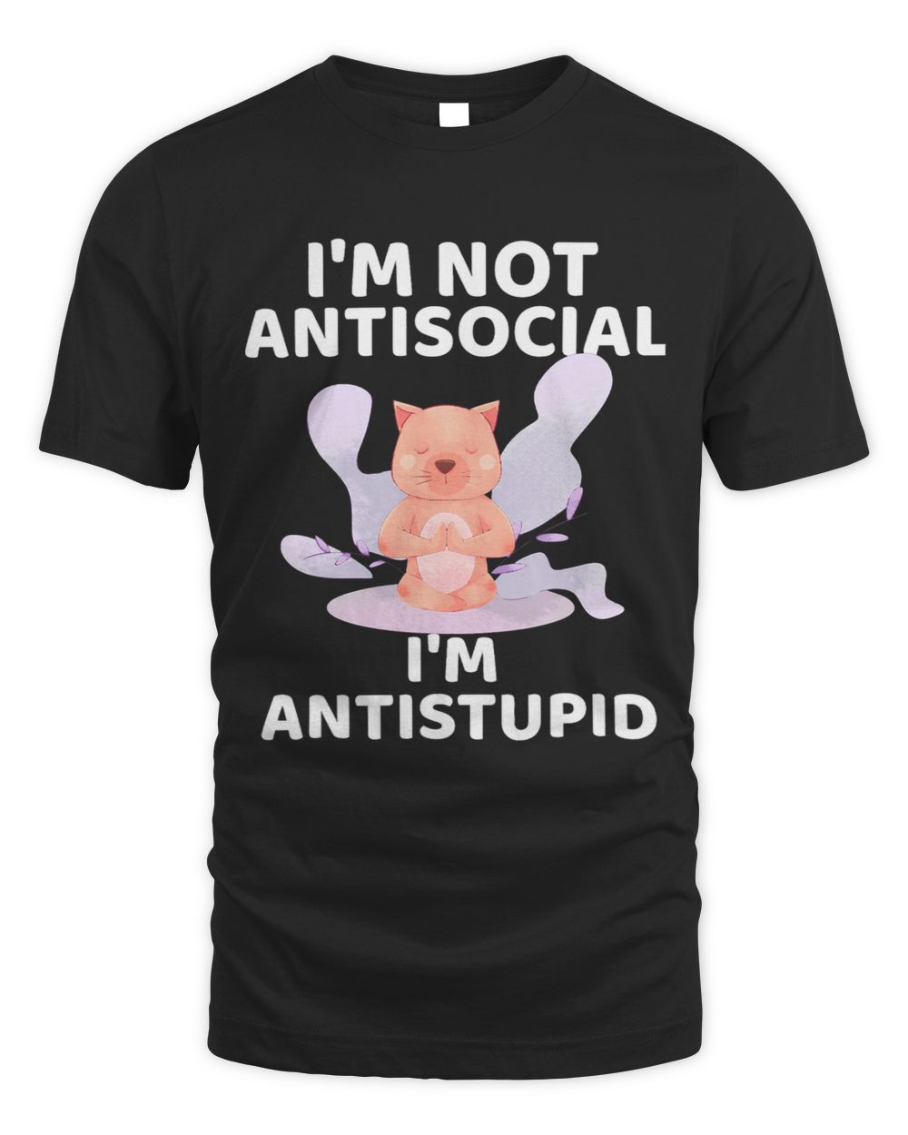 Funny Introvert Im Not Antisocial Im Antistupid 114 Unisex Standard T-Shirt black s