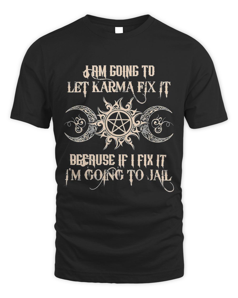 I Am Going To let Karma Fix It Because If I Fix It Unisex Standard T-Shirt black s