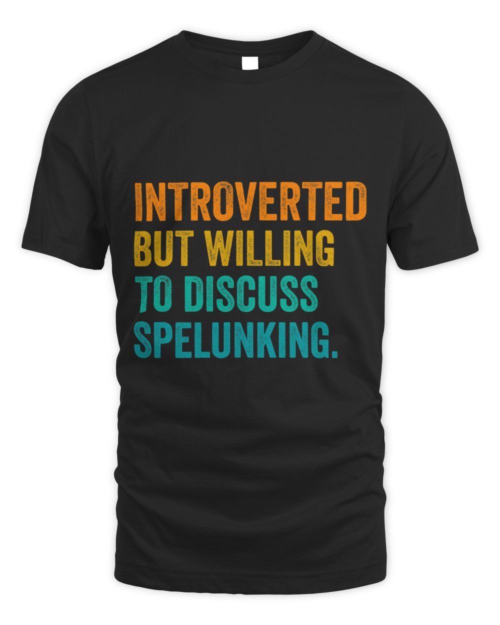 Introverted But Willing To Discuss Caving Spelology Caver 3 Unisex Standard T-Shirt black s
