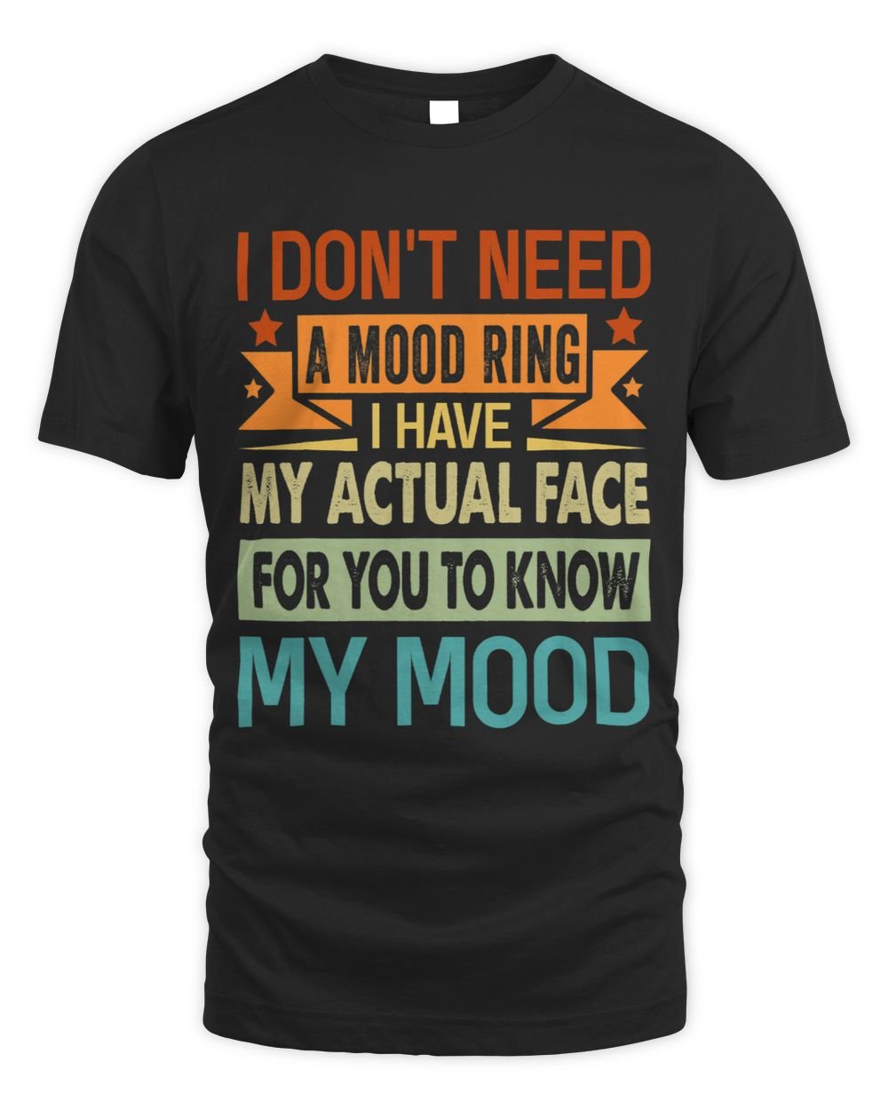 I Dont Need A Mood Ring I Have My Actual Face Funny 3 Unisex Standard T-Shirt black s