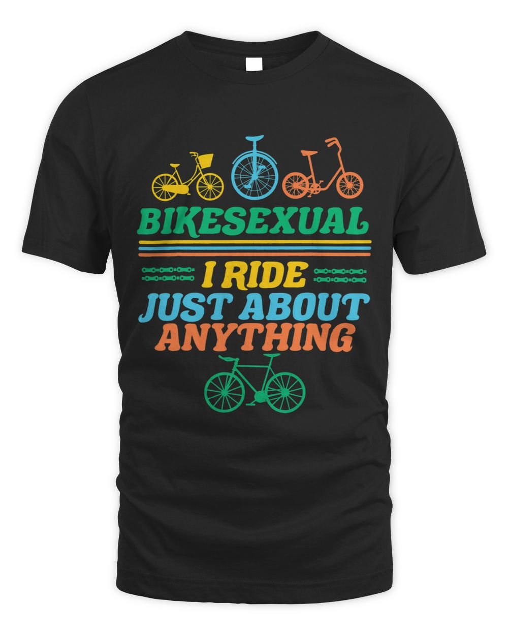 Bikesexual I Ride Just About Anything For Biker Unisex Standard T-Shirt black s