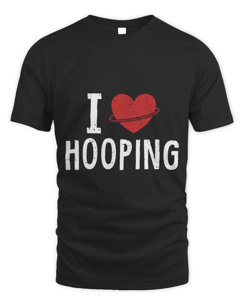 I love Hooping Hooping Hoop Lovers Hoop Dancer Hula Hoop Unisex Standard T-Shirt black s