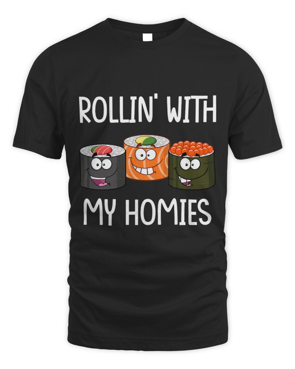 Rolling with my Homies Fish Rice Roll Japanese Foodie Unisex Standard T-Shirt black s