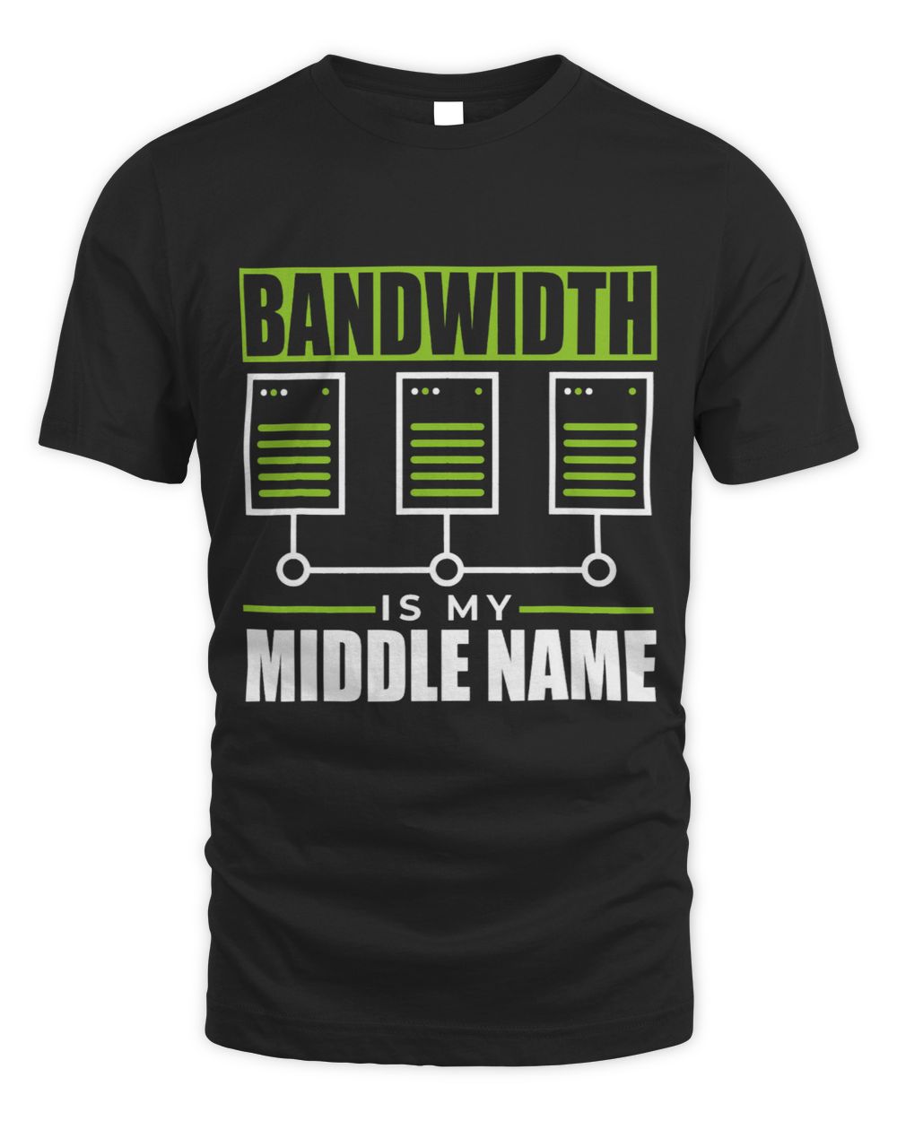 Bandwidth is my Middle Name Network Administrator Unisex Standard T-Shirt black s