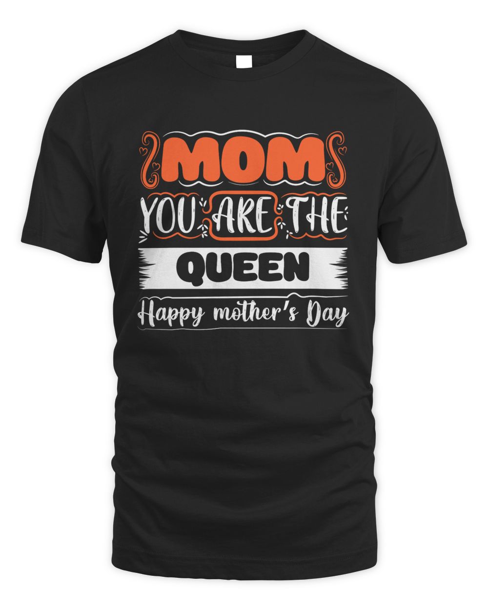 Mom You Are The Queen Happy Mothwr's Day Unisex Standard T-Shirt black s