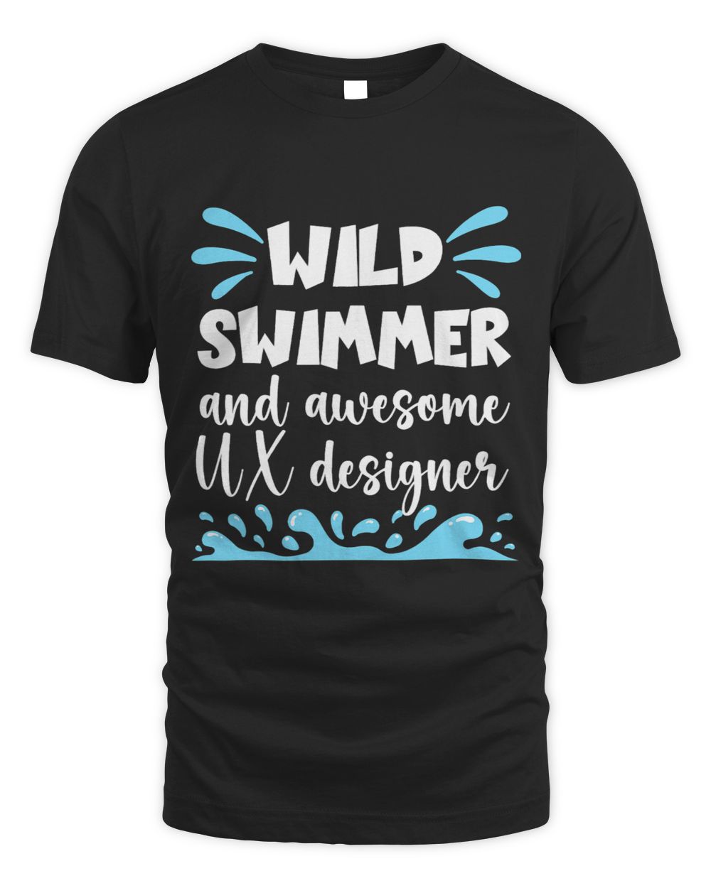 User Experience Designer Interactive Awesome Wild Swimmer Unisex Standard T-Shirt black s