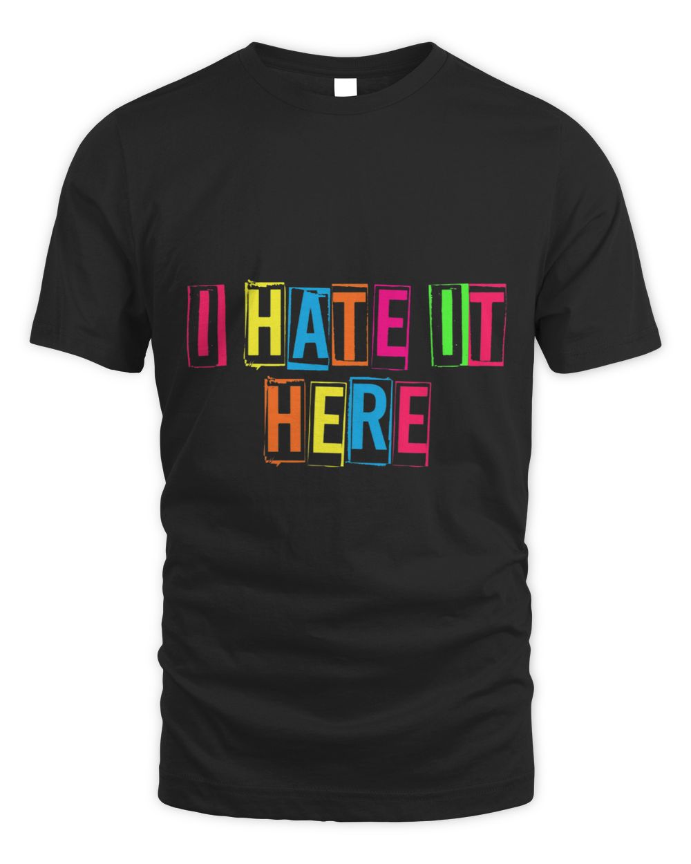 Funny Why Am I Here I Hate It Here Joke Sarcastic Family Unisex Standard T-Shirt black s