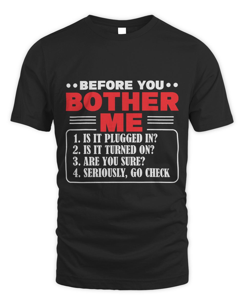 Before You Bother Me Is It Plugged In Computer Techs Unisex Standard T-Shirt black s