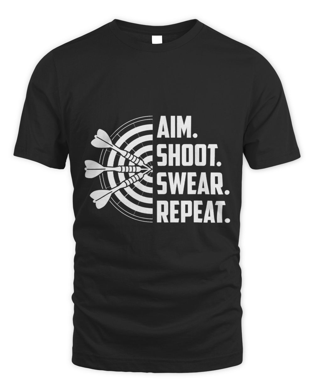 Aim Shoot Swear Repeat Dart Player Darting Dartboard Darts 3 Unisex Standard T-Shirt black s