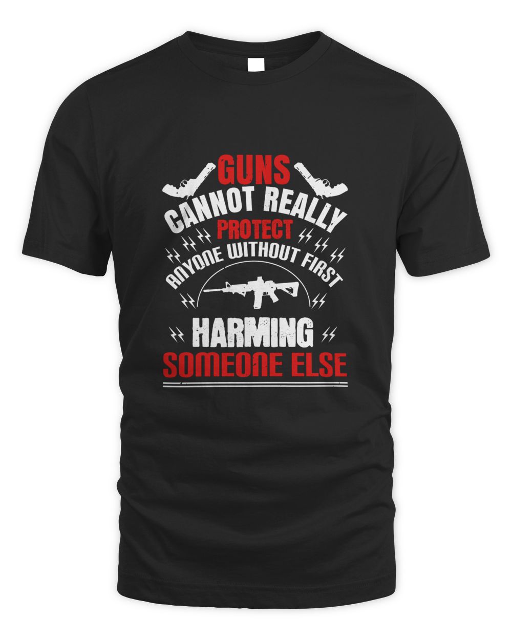 Guns cannot really protect anyone without first harming someone else-01 Men's Standard T-Shirt black s