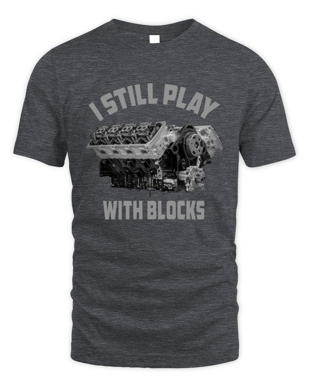 I Still Play With Blocks T-Shirt Unisex Standard T-Shirt dark-heather s