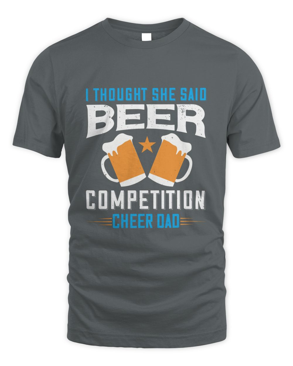 I Thought She Said Beer Competition Cheer Dad Beer Shirt For Beer Lover With Free Shipping, Great Gift For Fathers Day Unisex Standard T-Shirt charcoal 