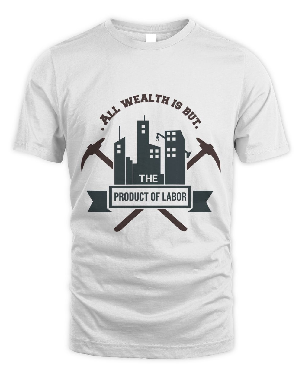 All Wealth is But the Product of Labor Unisex Standard T-Shirt white s