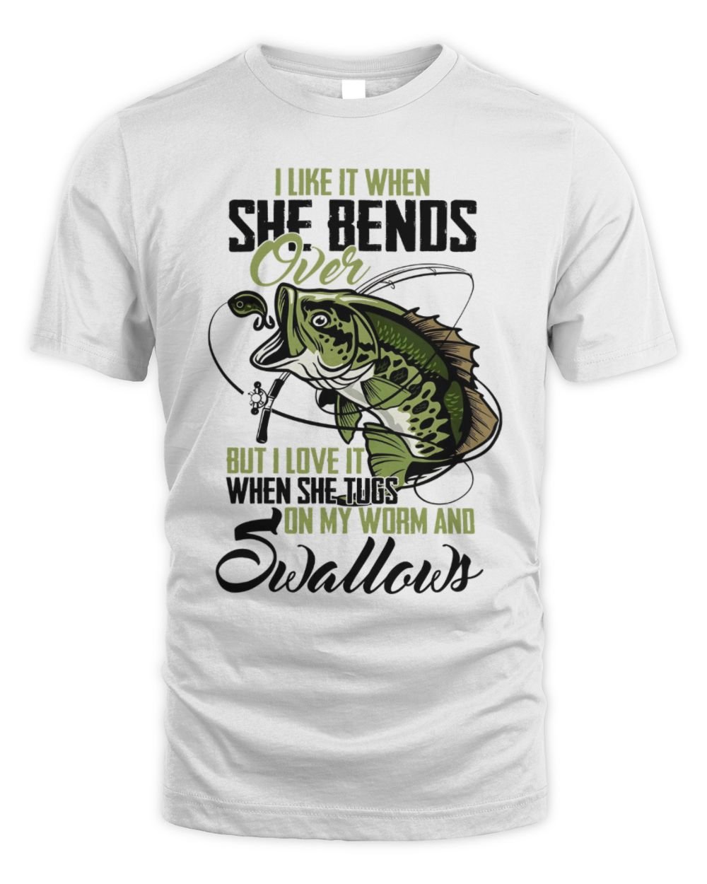 I Like It When She Bends Over T-Shirt, Funny Fishing Shirt, Fishing Lovers, Fisherman Unisex Standard T-Shirt white s