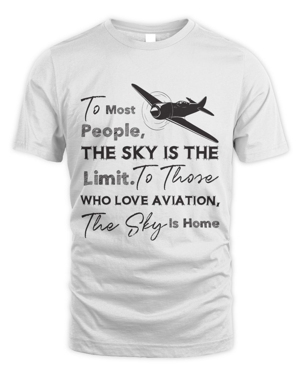 To most people, the sky is the limit. To those who love aviation, the sky is home Unisex Standard T-Shirt white 
