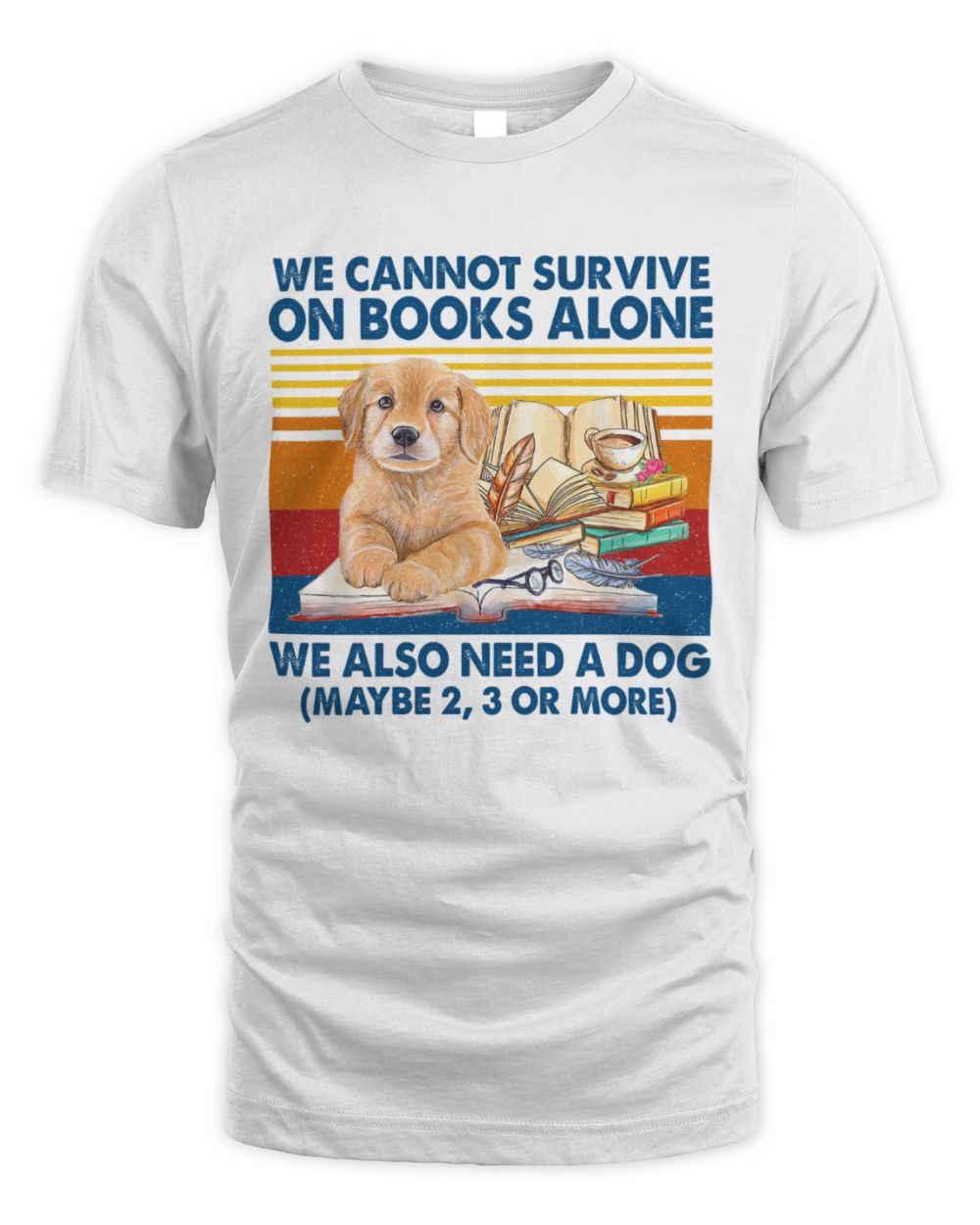 We Cannot Survive On Books Alone Dog Unisex Standard T-Shirt white s