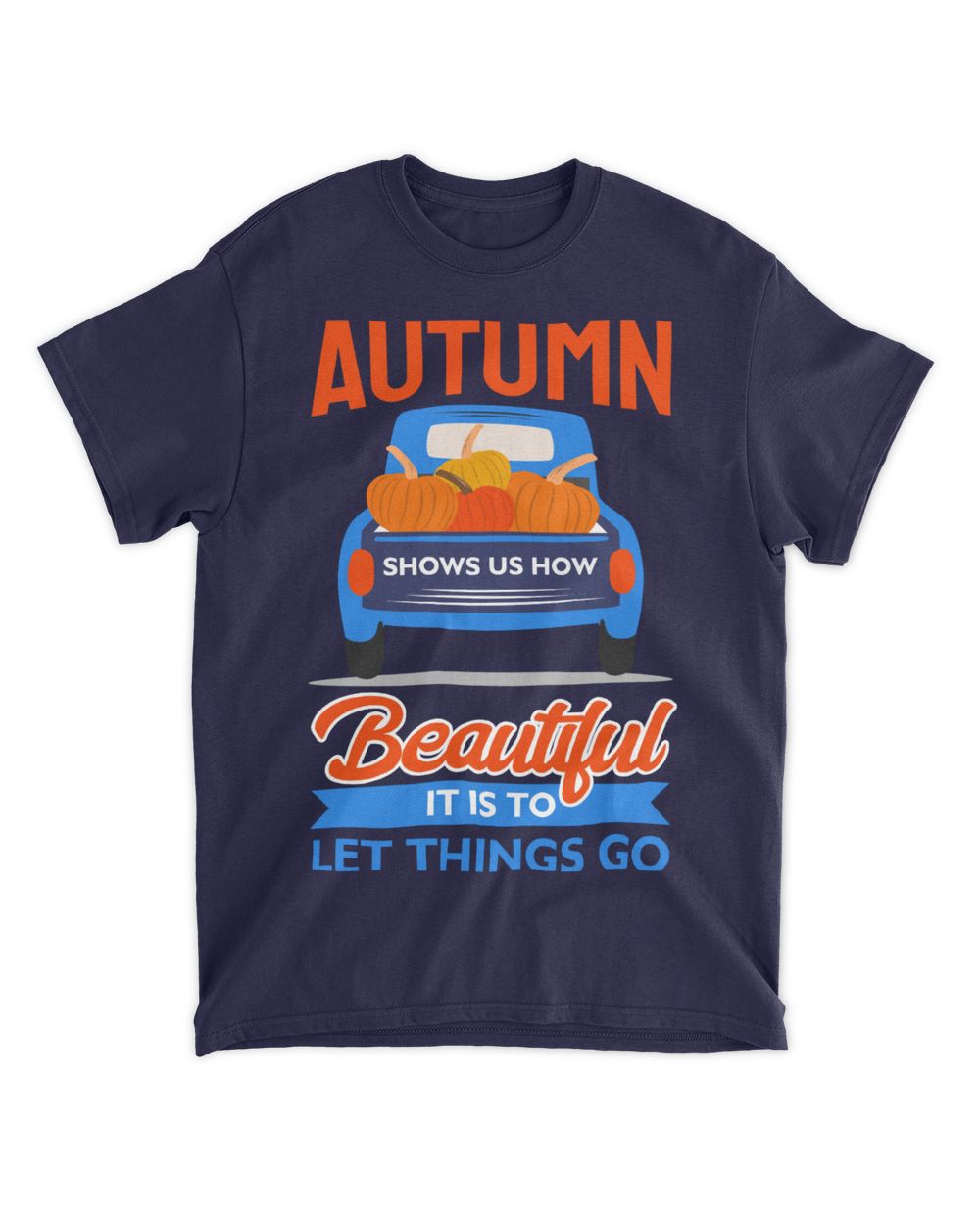 Autumn Shows Us How Beautiful It Is to Let Things Go Unisex Standard T-Shirt navy s