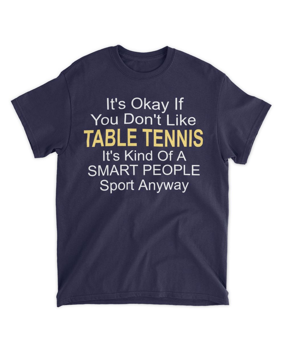 It's kind of a smart people sport table tennis Unisex Standard T-Shirt navy s