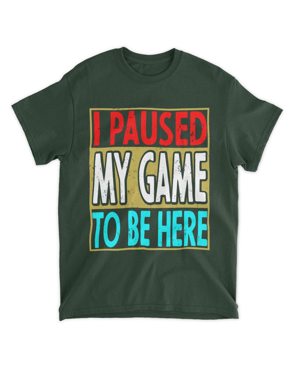 Miah1097 I Paused My Game To Be Here Unisex Standard T-Shirt forest-green s