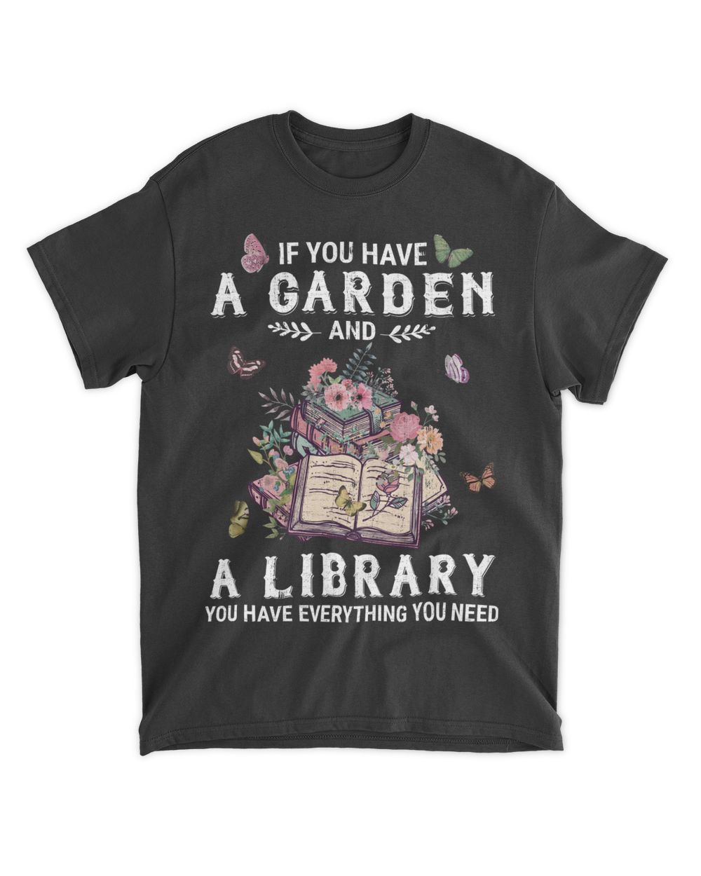 If You Have A Garden And A Library You Have Everything You Need Men's Standard T-Shirt black s