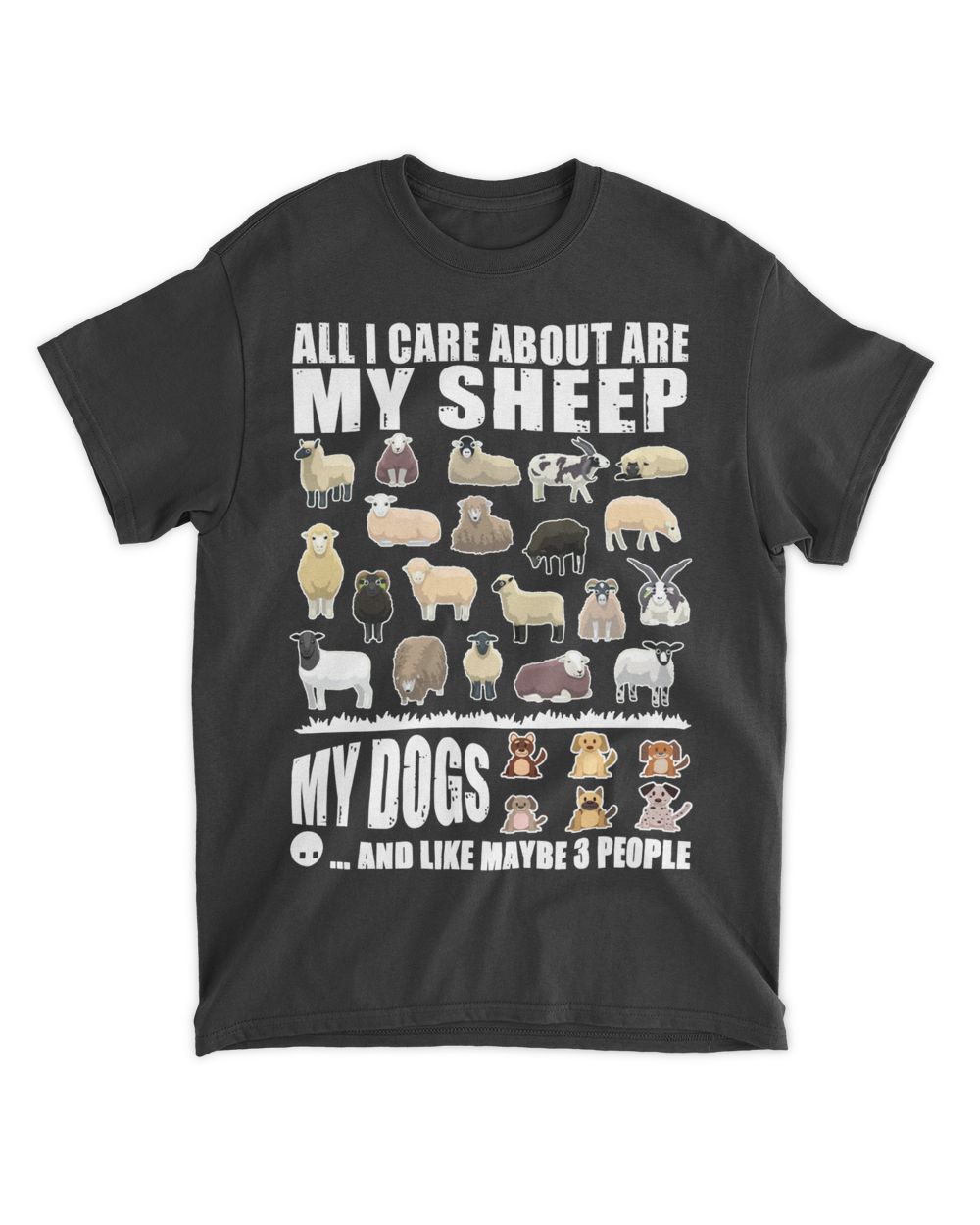 All I care about are my sheep my dogs and like maybe 3 people - Dark Color Unisex Standard T-Shirt black s