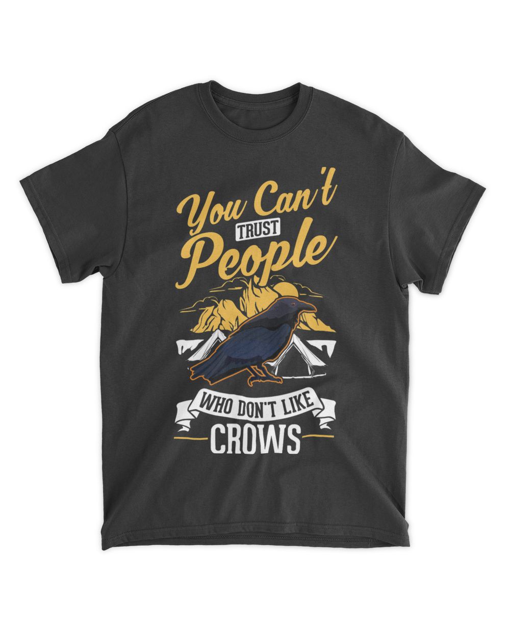 You cant trust people who dont like Crows Raven Crow Unisex Standard T-Shirt black s