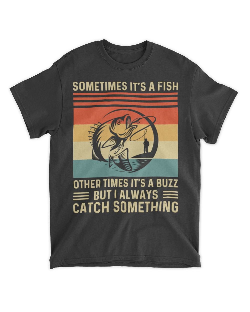 Fishing Fish Funny Sometimes Its A Fish 109 Fisher Hook T-Shirt