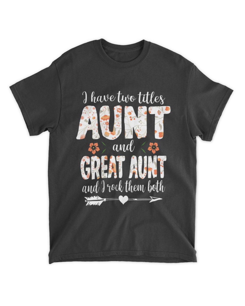 I Have Two Titles Aunt And Great Aunt And I Rock Them Both Unisex Standard T-Shirt black s