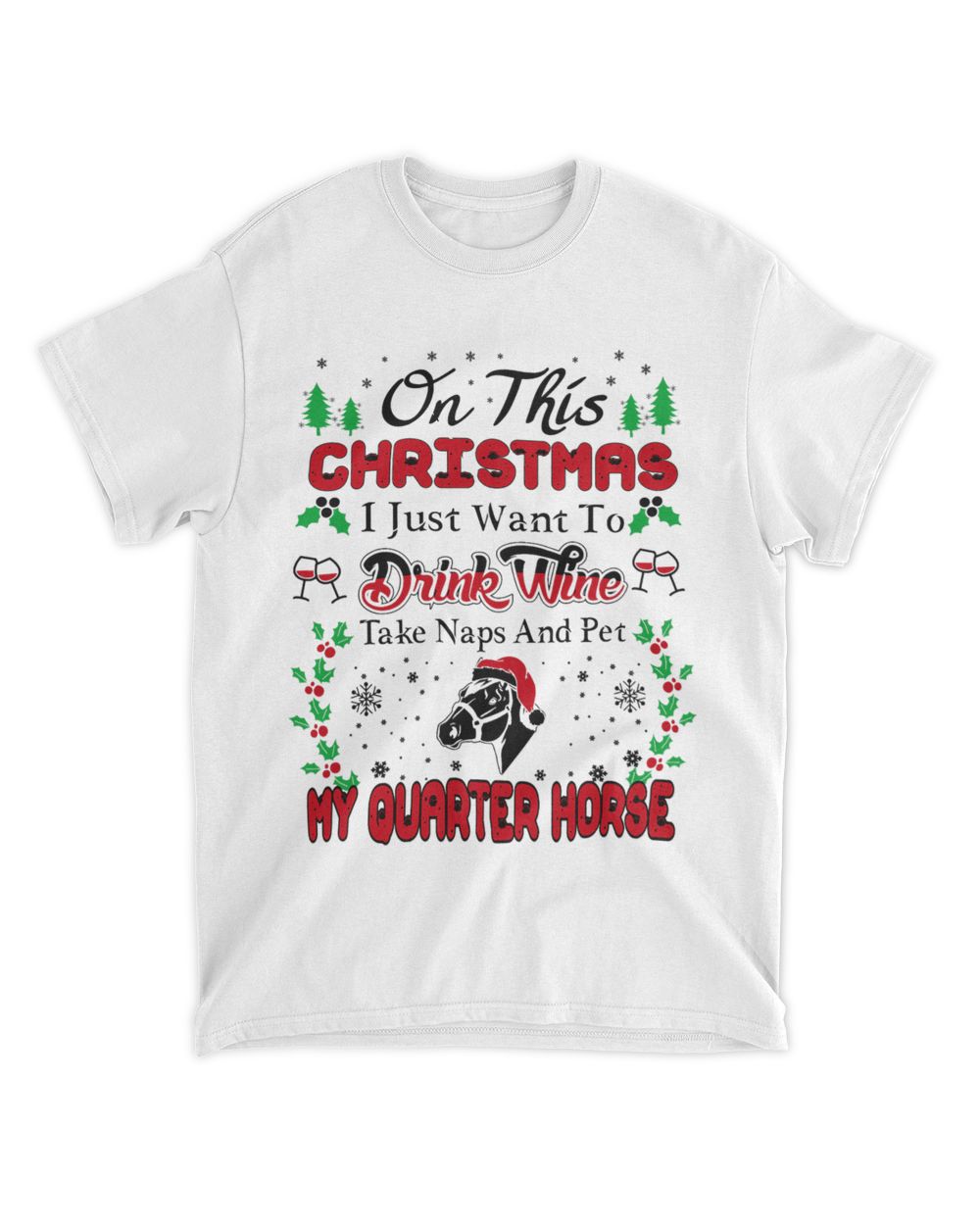On This Christmas Drink Wine Pet Quarter Horse Gift Unisex Standard T-Shirt white s