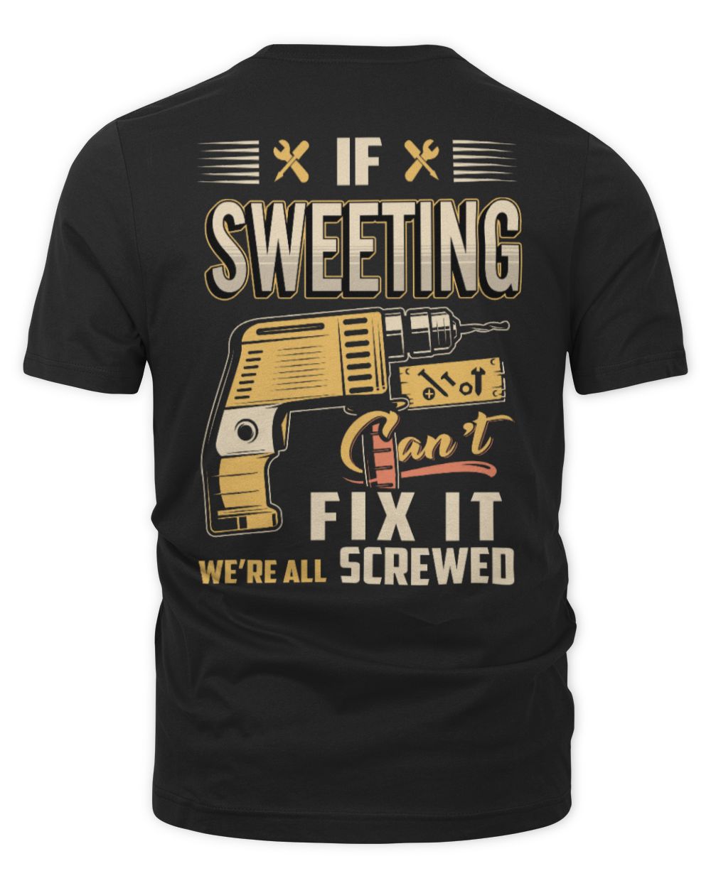 IF SWEETING CAN'T FIX IT WE'RE ALL SCREWED B3 Unisex Premium T-Shirt black s