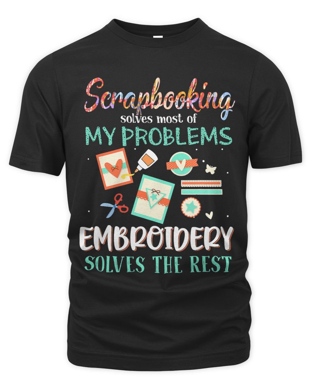 Scrapbooking Solves Most Of My Problems Embroidery Unisex Premium T-Shirt black s