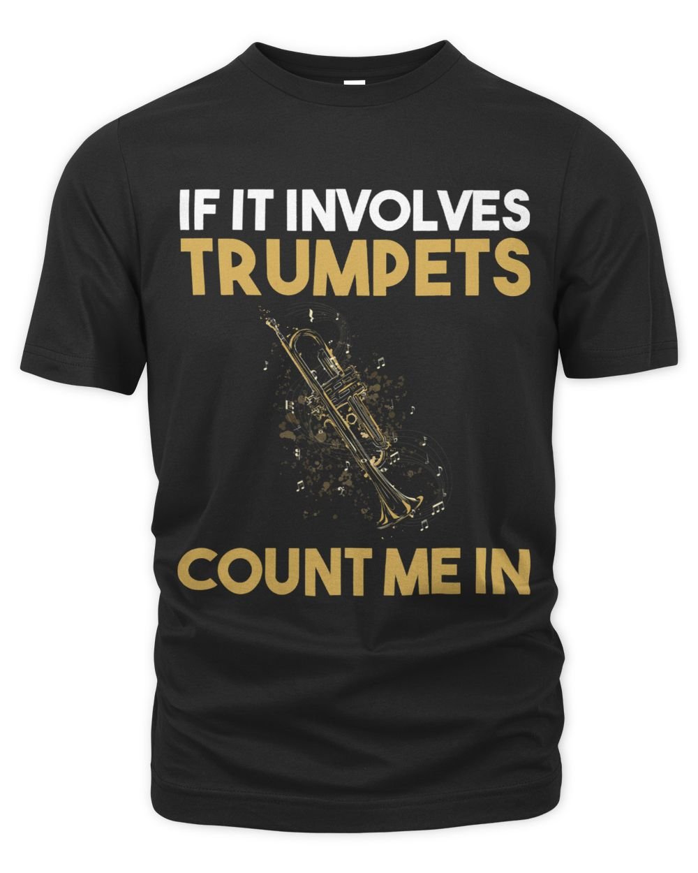 If It Involves Trumpets count me in Unisex Premium T-Shirt black s