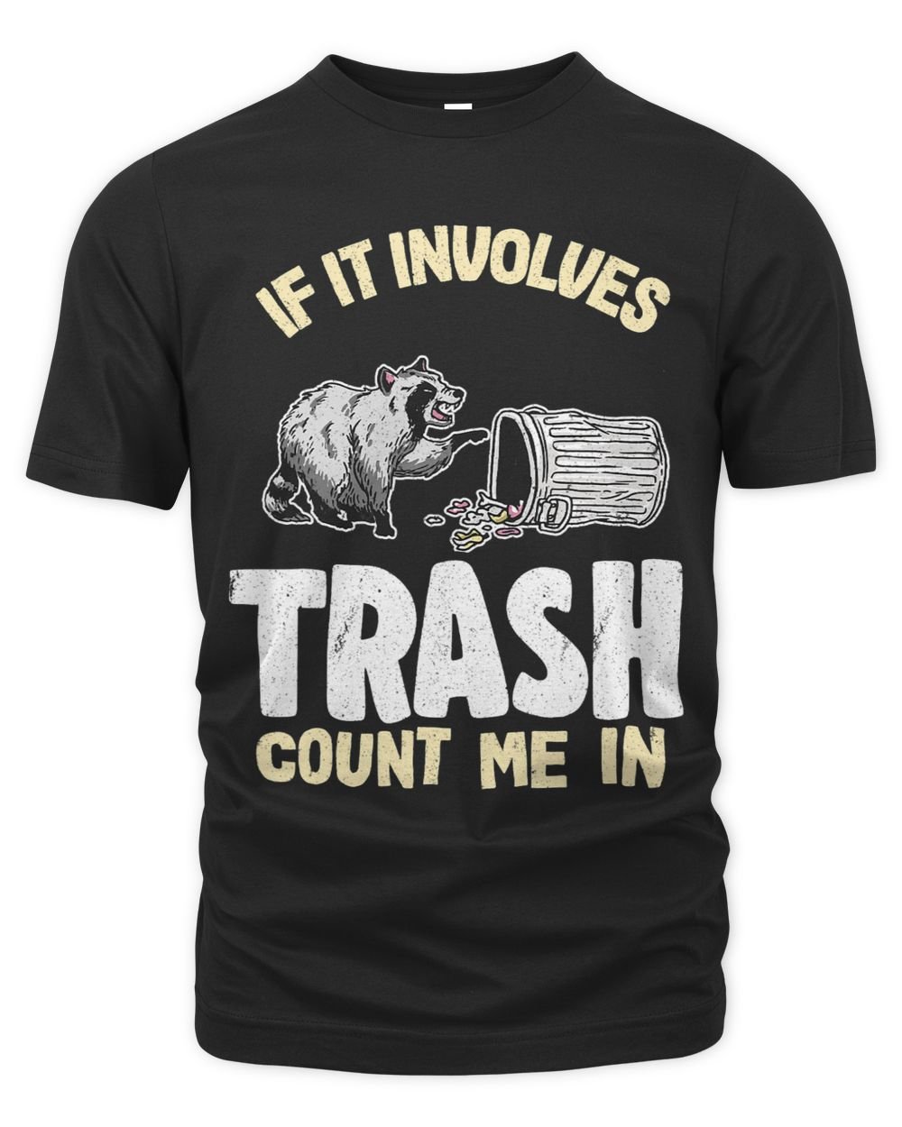 If It Involves Trash Count Me In Raccoon63 10 Unisex Premium T-Shirt black s