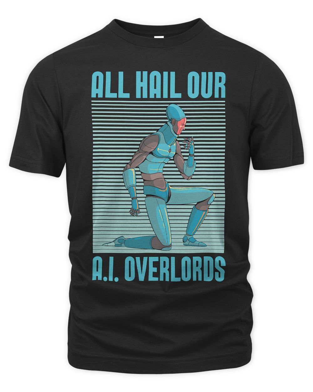 All Hail Our A.I Robotic Programmer Artificial Intelligence Unisex Premium T-Shirt black s