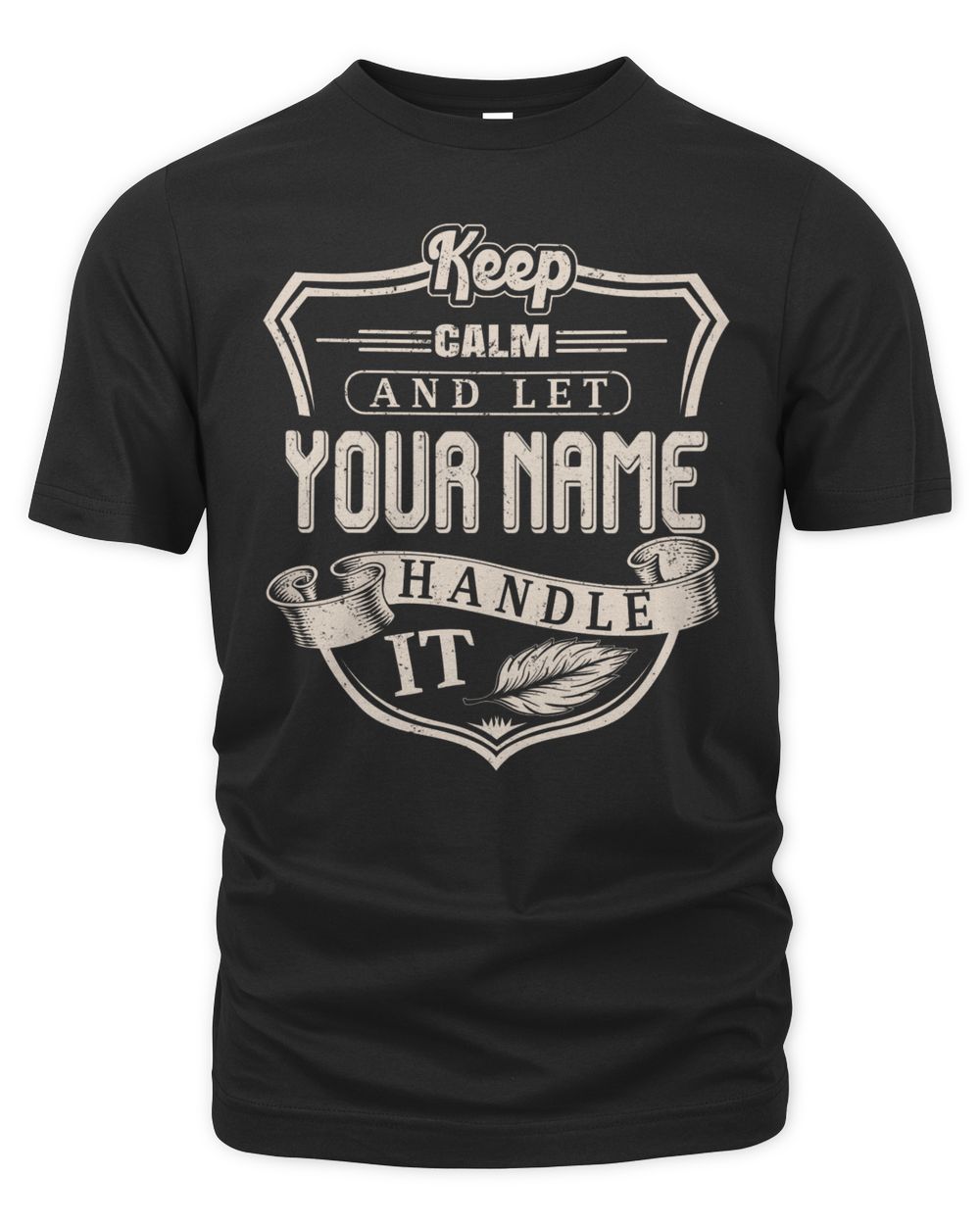 Keep Calm And Let YOUR NAME .Handle It. Design Your Own T-shirt Men's Premium Tshirt black 