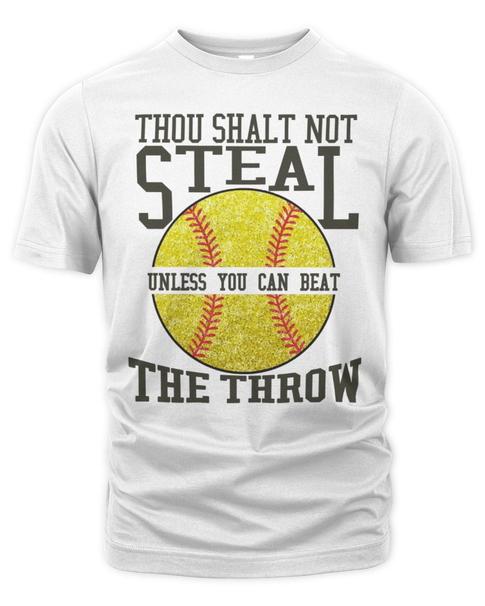 [Softball] - 485 - Thou Shalt Not Steal Unless You Can Beat The Throw Unisex Premium T-Shirt white s