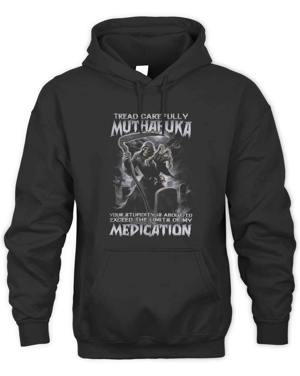 Tread Carefully Muthafuka Your Stupidity About To Exceed Unisex Hoodie black s