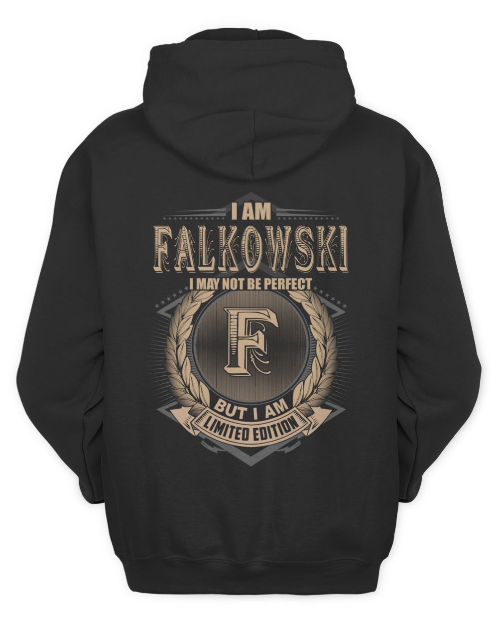 I Am FALKOWSKI I May Not Be Perfect But I Am Limited Edition US7 Unisex Hoodie black s