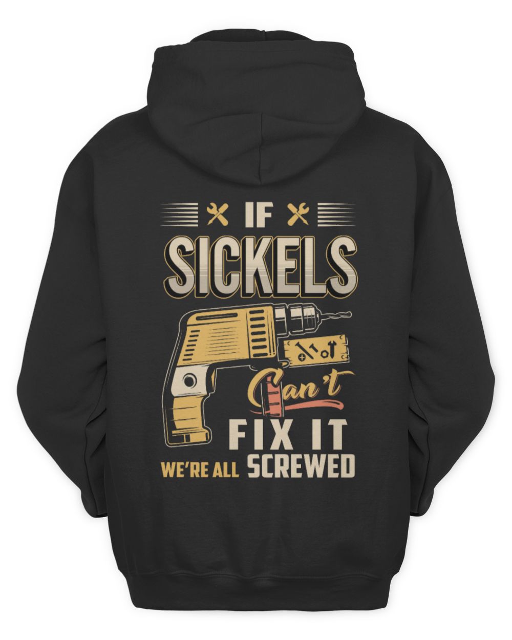 IF SICKELS CAN'T FIX IT WE'RE ALL SCREWED B3 Unisex Hoodie black s