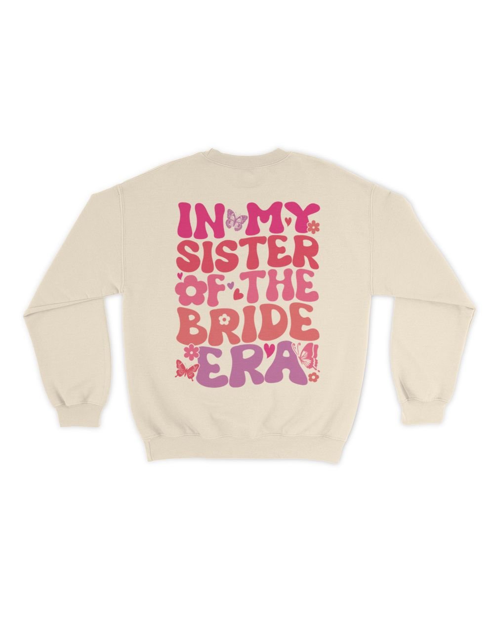 In my sister of the bride era shirt Unisex Sweatshirt sand s