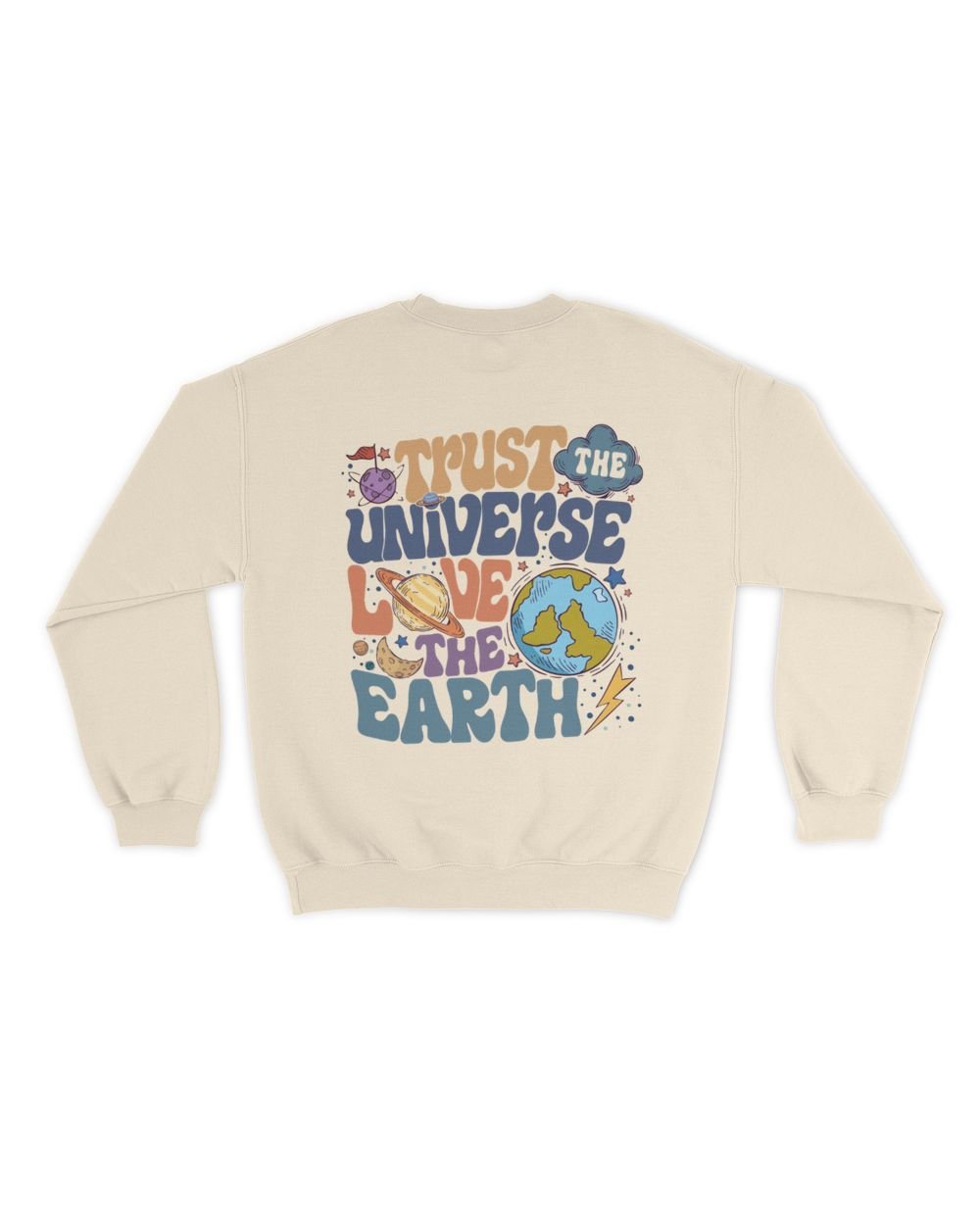 Trust the universe love the earth shirt Unisex Sweatshirt sand s