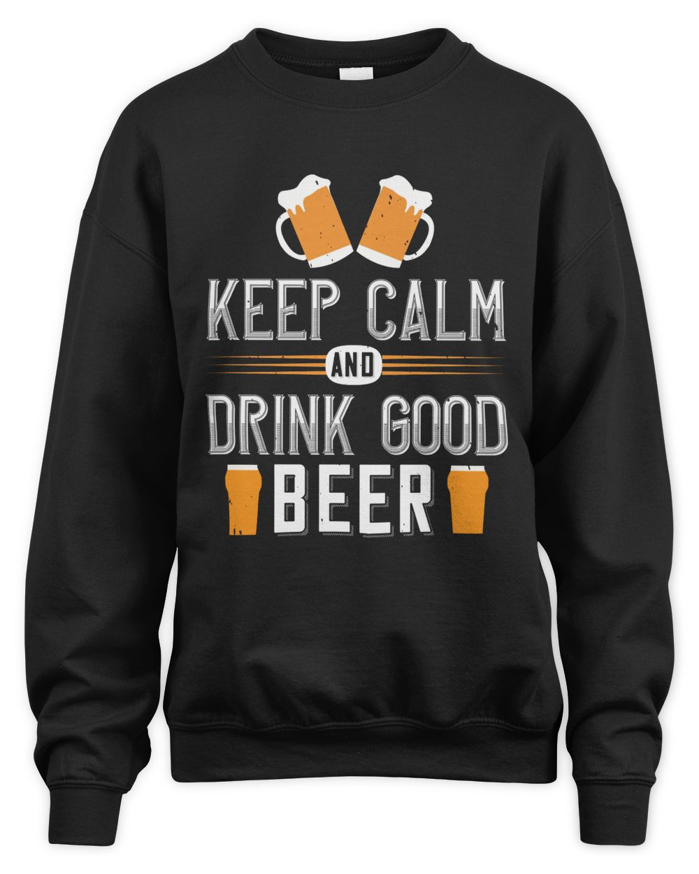 Keep Calm And Drink Good Beer Beer Shirt For Beer Lover With Free Shipping, Great Gift For Fathers Day Unisex Sweatshirt black 