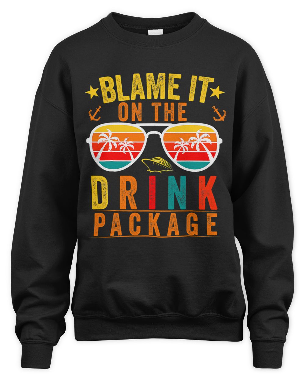Blame it on The Cruise Package Cruise Cruising Matching Unisex Sweatshirt black s