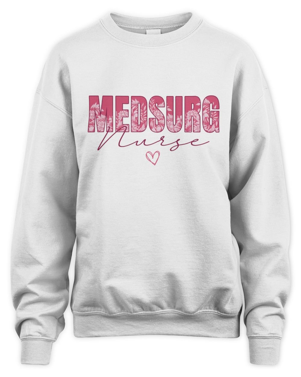 Medical Surgical Sweatshirt, Med Surg Nurse Shirt, Medical Nurse Shirt, Nurse Appreciation Shirt, Nursing Student Gift, Surgical Nurse Shirt Unisex Sweatshirt white s