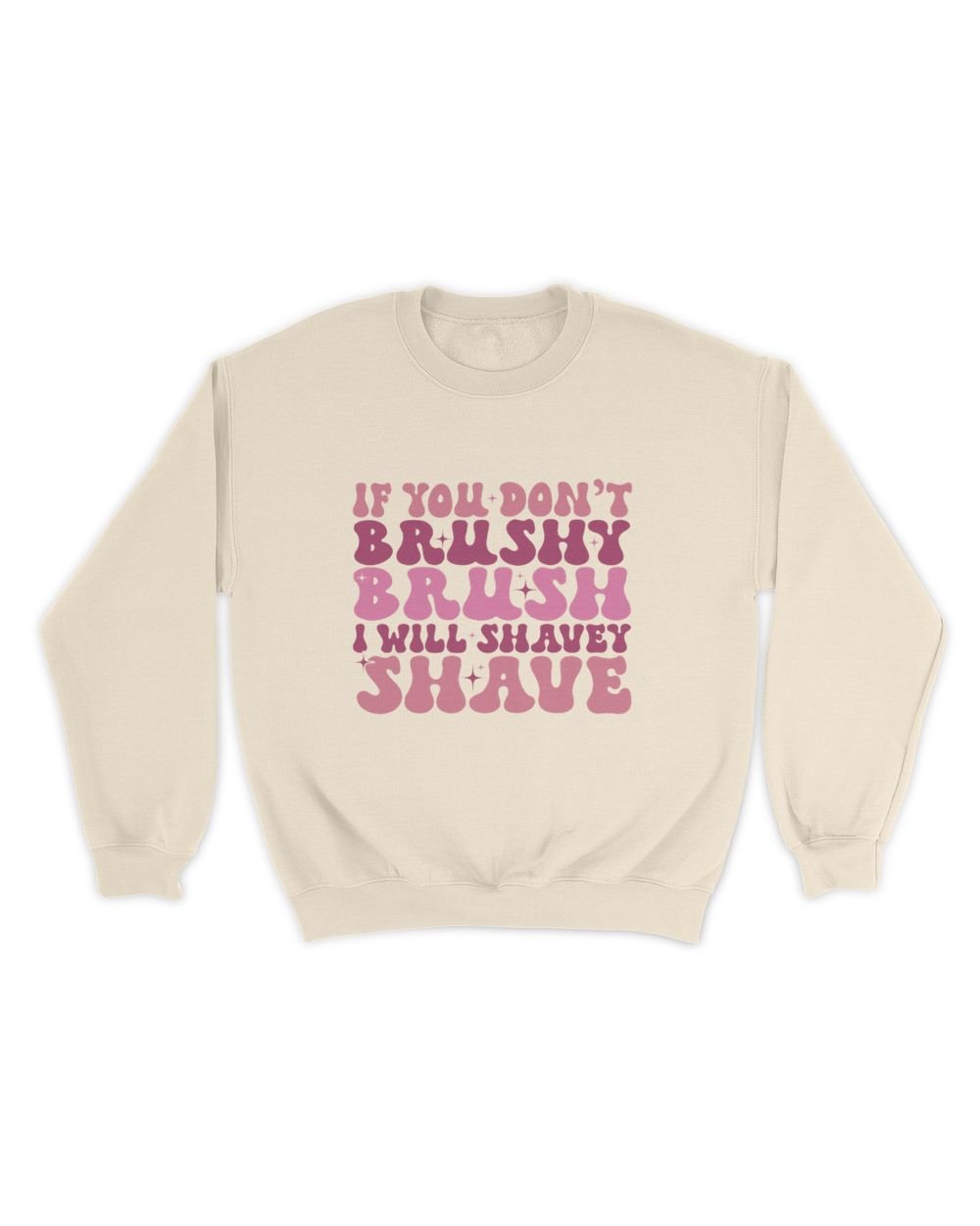 Dog Groomer Sweatshirt, If You Don’t Brushy Brush I Will Shavey Shave, Dog Lover Sweatshirt, Pet Groomer Shirt, Dog Lover Gift, Dog Salon Unisex Sweatshirt sand s