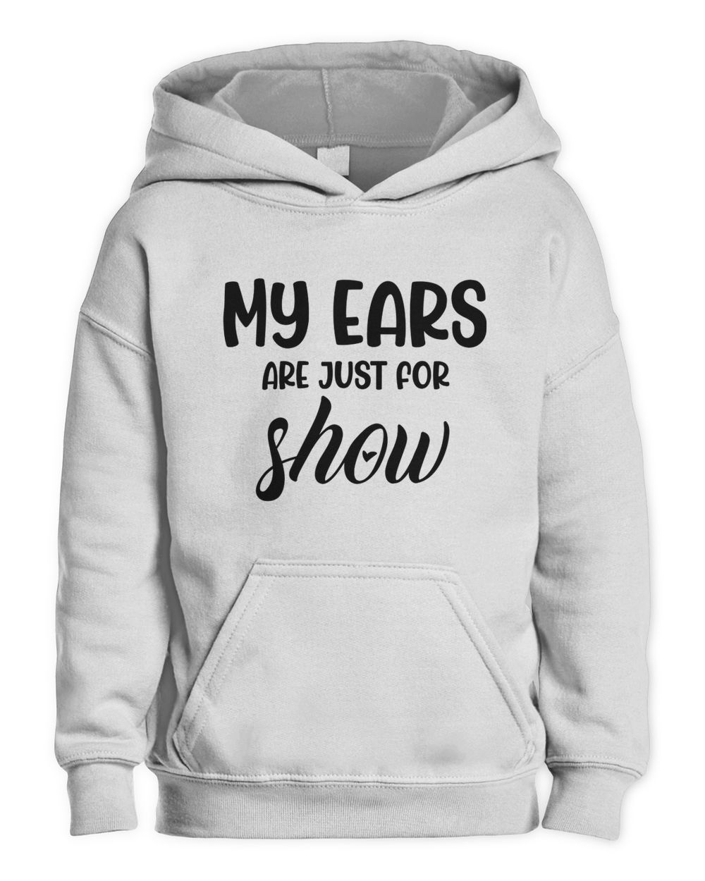 My Ears Are Just For Show Kids Pullover Hoodie white xs
